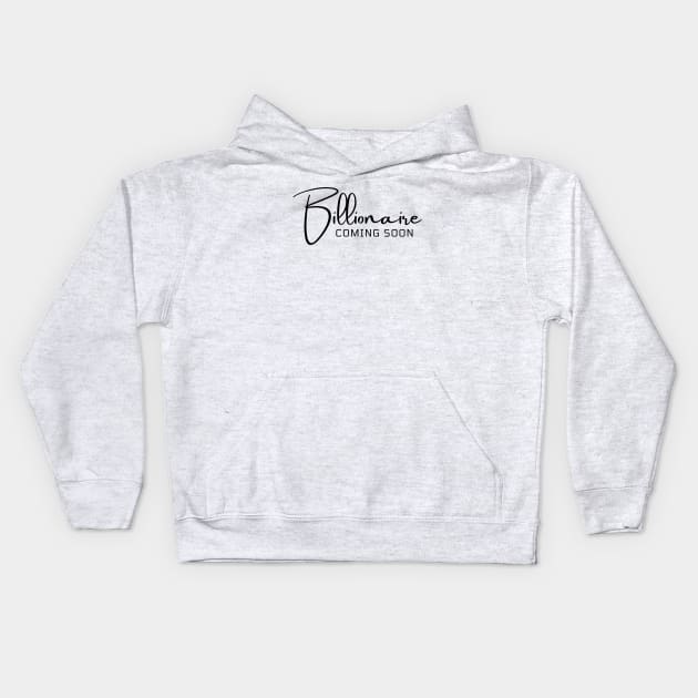 Billionaire coming soon Kids Hoodie by Leap Arts